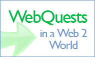 WebQuests in a Web 2 World